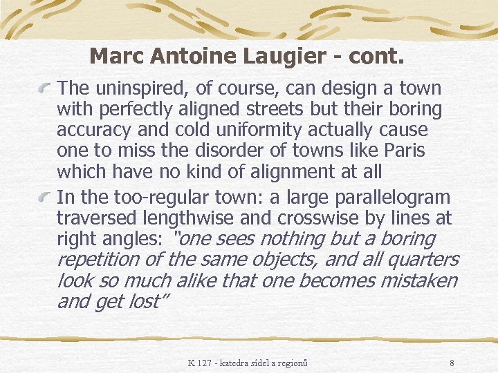 Marc Antoine Laugier - cont. The uninspired, of course, can design a town with