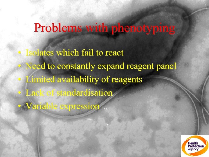 Problems with phenotyping • • • Isolates which fail to react Need to constantly
