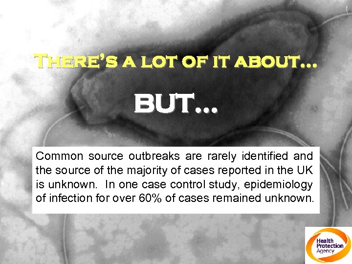 There’s a lot of it about… BUT… Common source outbreaks are rarely identified and