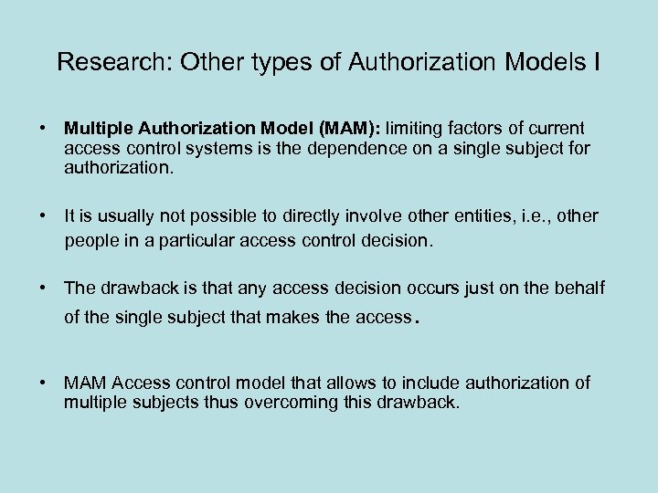 Research: Other types of Authorization Models I • Multiple Authorization Model (MAM): limiting factors