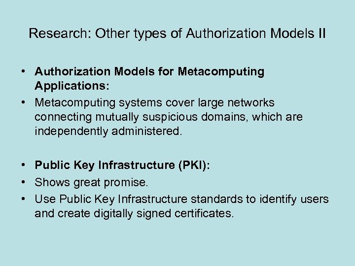 Research: Other types of Authorization Models II • Authorization Models for Metacomputing Applications: •