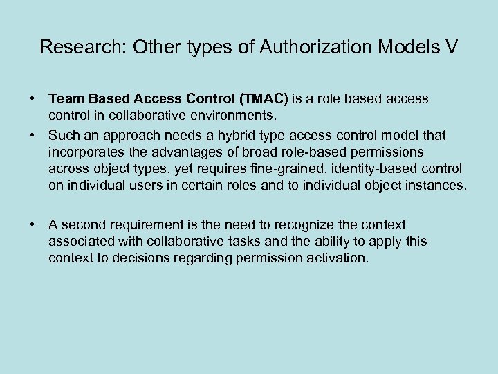 Research: Other types of Authorization Models V • Team Based Access Control (TMAC) is