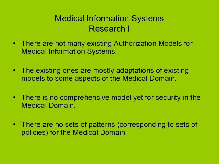 Medical Information Systems Research I • There are not many existing Authorization Models for