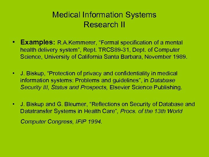 Medical Information Systems Research II • Examples: R. A. Kemmerer, “Formal specification of a