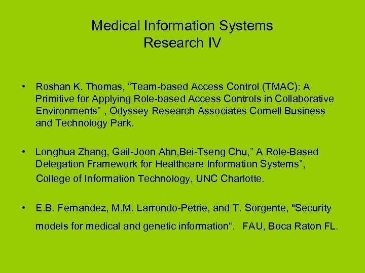 Medical Information Systems Research IV • Roshan K. Thomas, “Team-based Access Control (TMAC): A