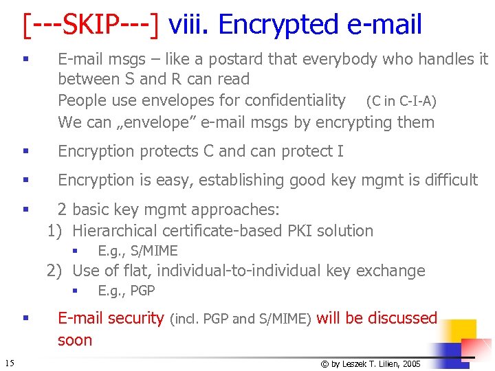 [---SKIP---] viii. Encrypted e-mail § E-mail msgs – like a postard that everybody who