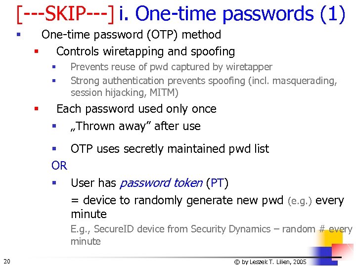[---SKIP---] i. One-time passwords (1) § One-time password (OTP) method § Controls wiretapping and
