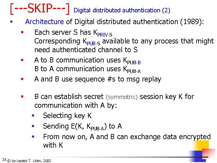 [---SKIP---] § Digital distributed authentication (2) Architecture of Digital distributed authentication (1989): § Each