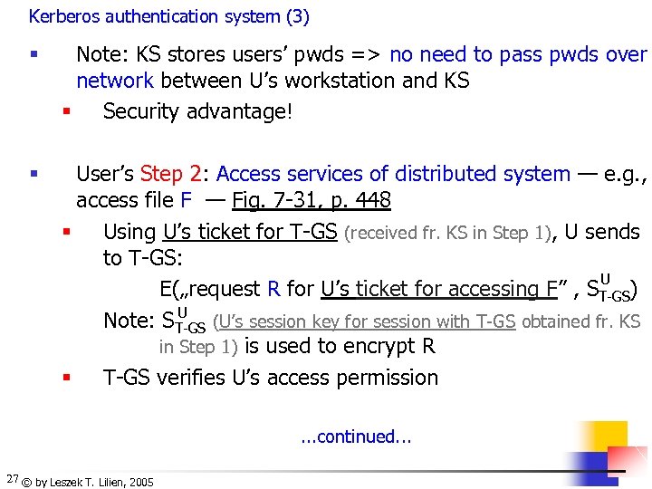 Kerberos authentication system (3) § Note: KS stores users’ pwds => no need to