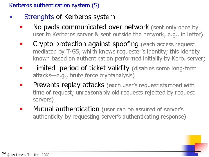 Kerberos authentication system (5) § Strenghts of Kerberos system § No pwds communicated over
