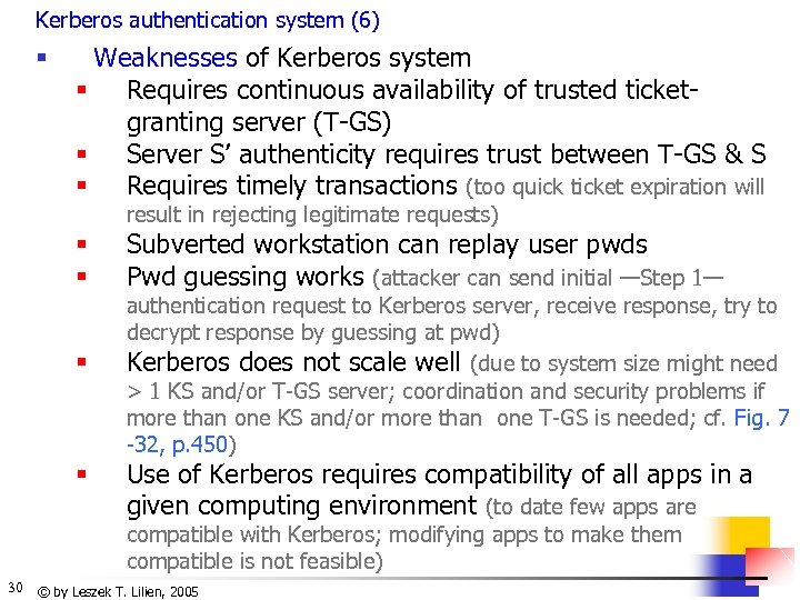 Kerberos authentication system (6) § Weaknesses of Kerberos system § Requires continuous availability of