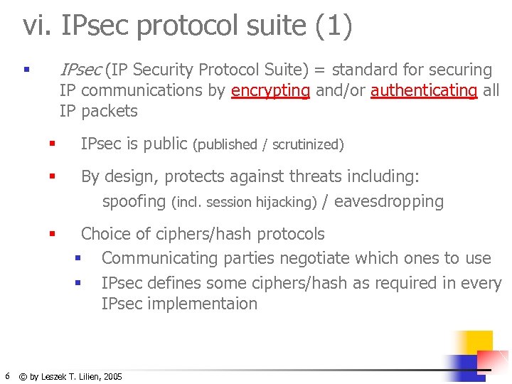 vi. IPsec protocol suite (1) IPsec (IP Security Protocol Suite) = standard for securing