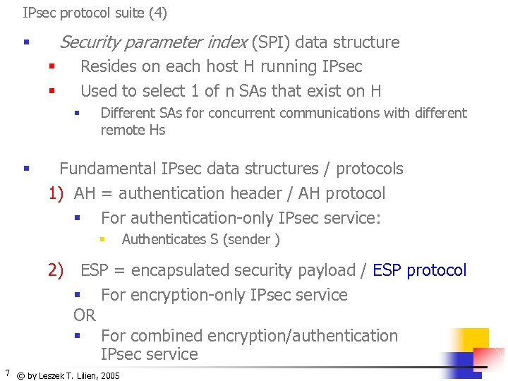 IPsec protocol suite (4) Security parameter index (SPI) data structure § Resides on each