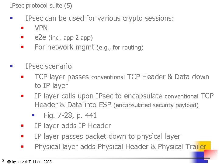 IPsec protocol suite (5) § IPsec can be used for various crypto sessions: §