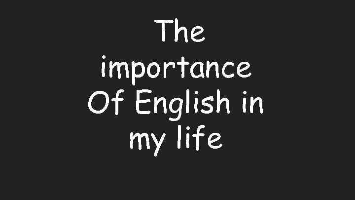 The importance Of English in my life 