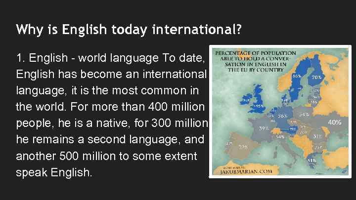 Why is English today international? 1. English - world language To date, English has