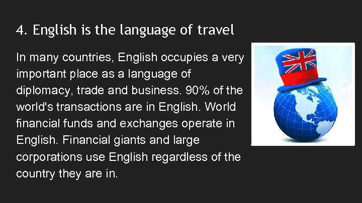4. English is the language of travel In many countries, English occupies a very
