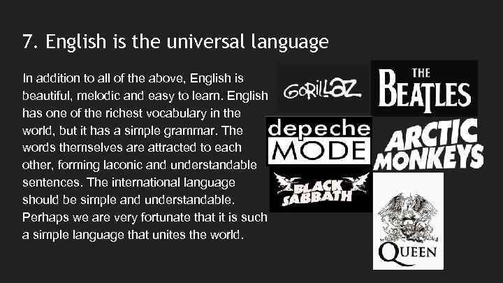 7. English is the universal language In addition to all of the above, English