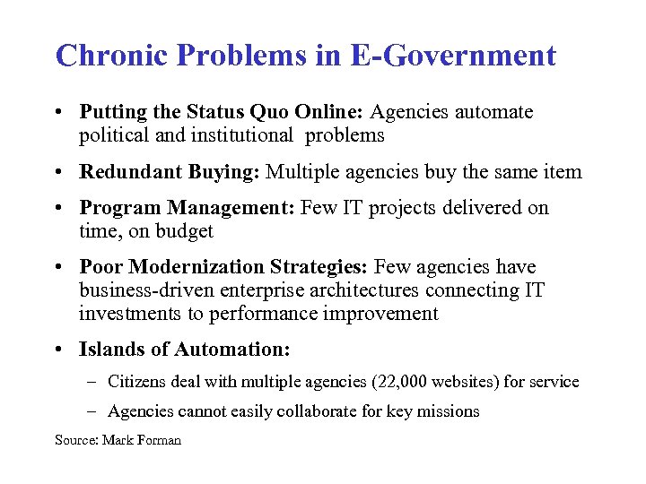 Chronic Problems in E-Government • Putting the Status Quo Online: Agencies automate political and