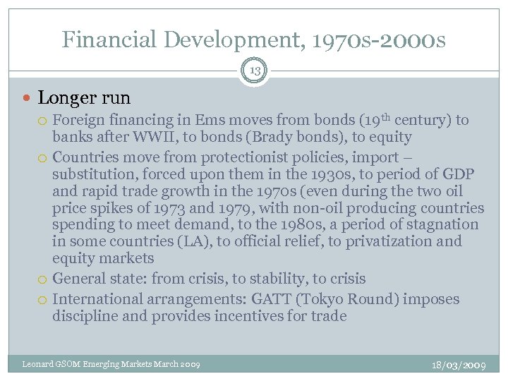 Financial Development, 1970 s-2000 s 13 Longer run Foreign financing in Ems moves from