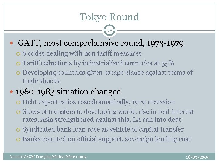 Tokyo Round 15 GATT, most comprehensive round, 1973 -1979 6 codes dealing with non