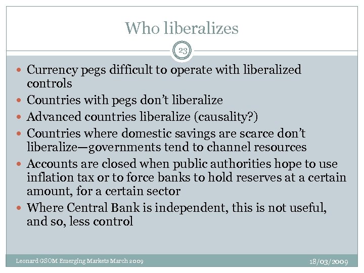 Who liberalizes 23 Currency pegs difficult to operate with liberalized controls Countries with pegs