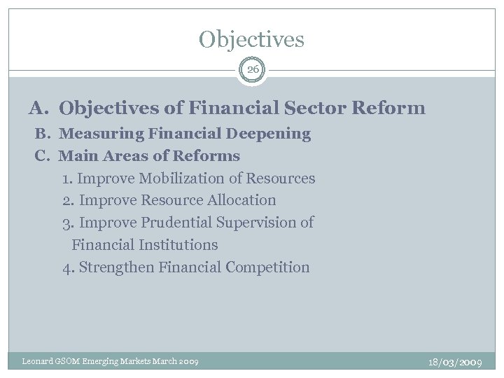 Objectives 26 A. Objectives of Financial Sector Reform B. Measuring Financial Deepening C. Main