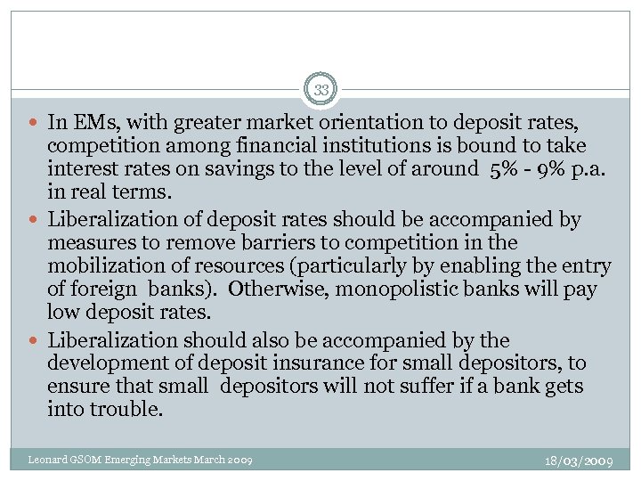 33 In EMs, with greater market orientation to deposit rates, competition among financial institutions