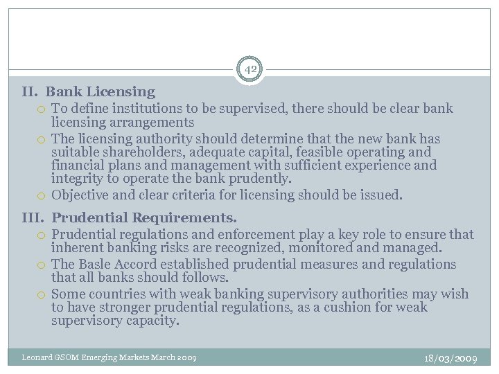 42 II. Bank Licensing To define institutions to be supervised, there should be clear