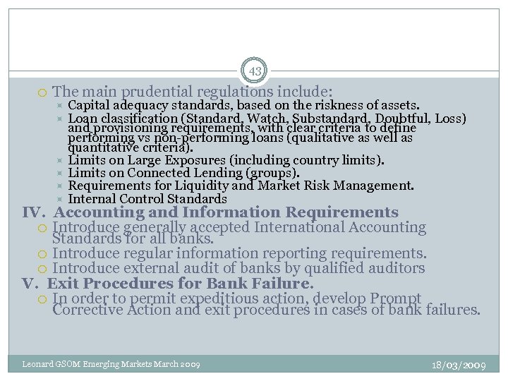 43 The main prudential regulations include: Capital adequacy standards, based on the riskness of