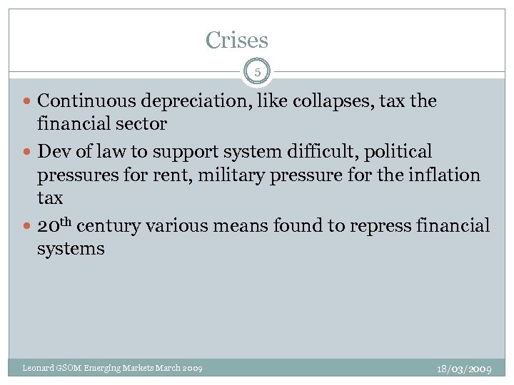 Crises 5 Continuous depreciation, like collapses, tax the financial sector Dev of law to