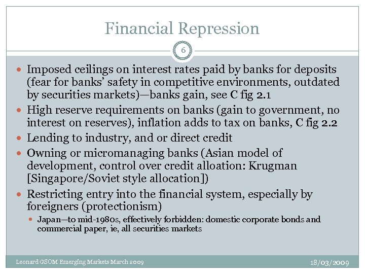 Financial Repression 6 Imposed ceilings on interest rates paid by banks for deposits (fear