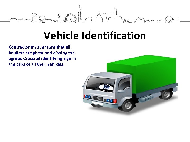 Vehicle Identification Contractor must ensure that all hauliers are given and display the agreed