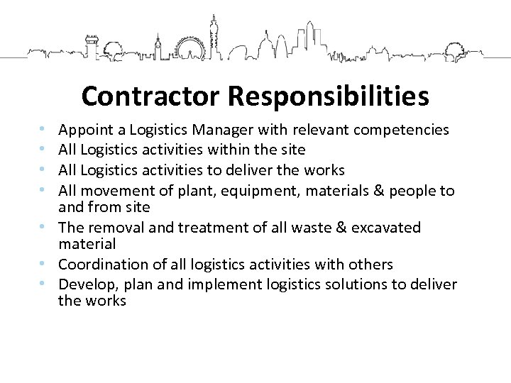 Contractor Responsibilities Appoint a Logistics Manager with relevant competencies All Logistics activities within the