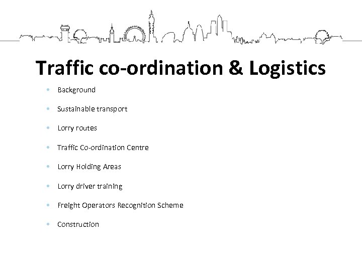 Traffic co-ordination & Logistics • Background • Sustainable transport • Lorry routes • Traffic