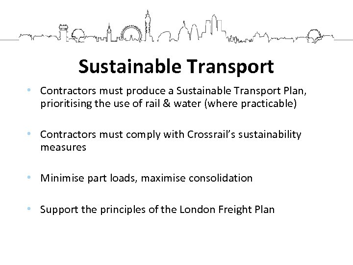 Sustainable Transport • Contractors must produce a Sustainable Transport Plan, prioritising the use of