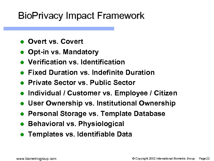 Bio. Privacy Impact Framework l l l l l Overt vs. Covert Opt-in vs.