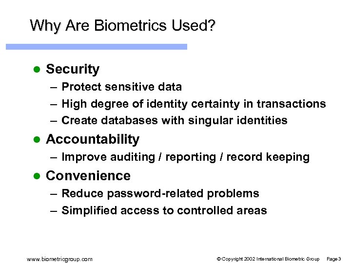 Why Are Biometrics Used? l Security – Protect sensitive data – High degree of