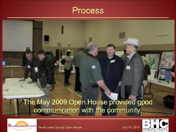 Process The May 2009 Open House provided good communication with the community. South Lewis