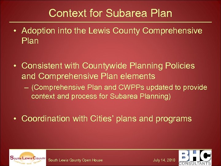 Context for Subarea Plan • Adoption into the Lewis County Comprehensive Plan • Consistent