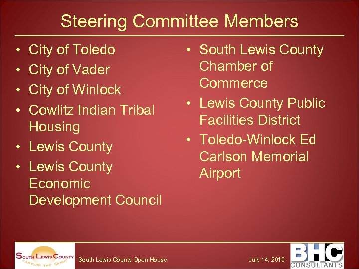 Steering Committee Members • • City of Toledo City of Vader City of Winlock