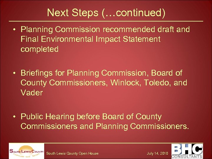 Next Steps (…continued) • Planning Commission recommended draft and Final Environmental Impact Statement completed