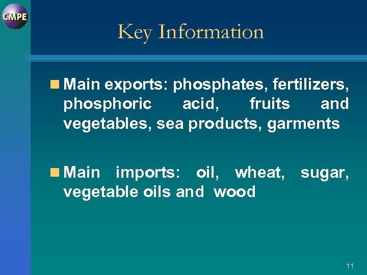 Key Information n Main exports: phosphates, fertilizers, phosphoric acid, fruits and vegetables, sea products,