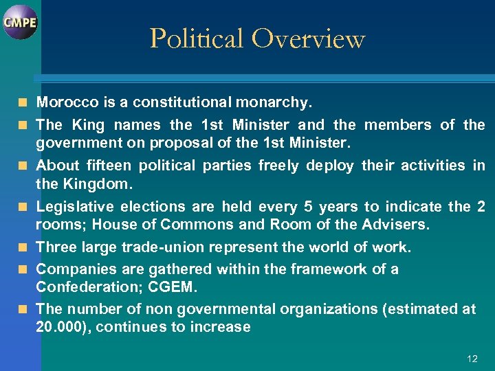 Political Overview n Morocco is a constitutional monarchy. n The King names the 1
