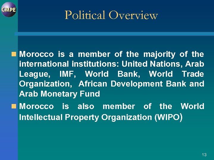 Political Overview n Morocco is a member of the majority of the international institutions: