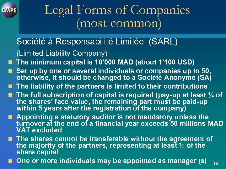 Legal Forms of Companies (most common) Société à Responsabilité Limitée (SARL) (Limited Liability Company)