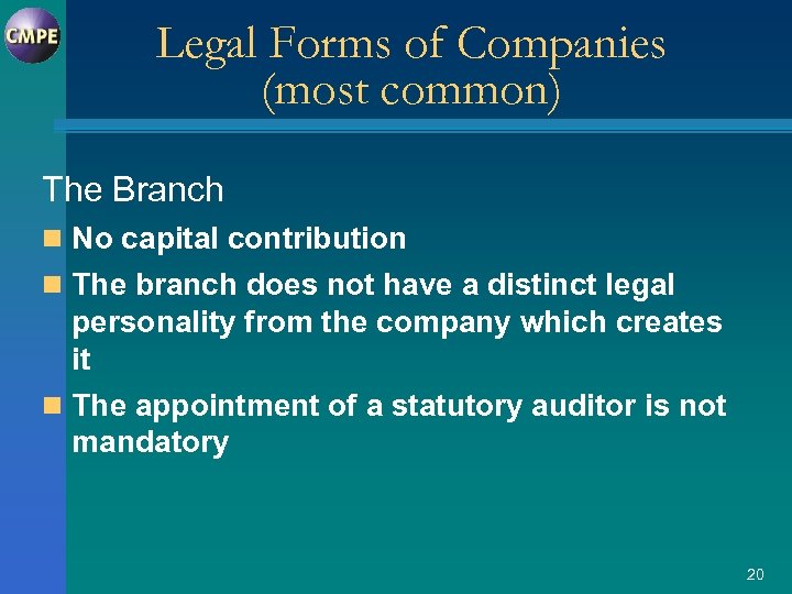 Legal Forms of Companies (most common) The Branch n No capital contribution n The