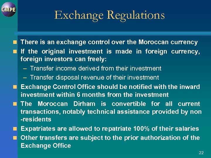Exchange Regulations n There is an exchange control over the Moroccan currency n If