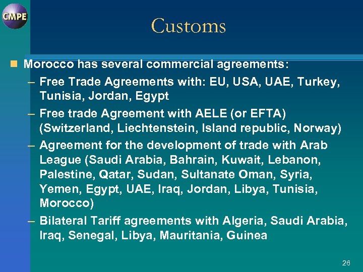 Customs n Morocco has several commercial agreements: – Free Trade Agreements with: EU, USA,