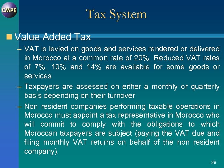 Tax System n Value Added Tax – VAT is levied on goods and services